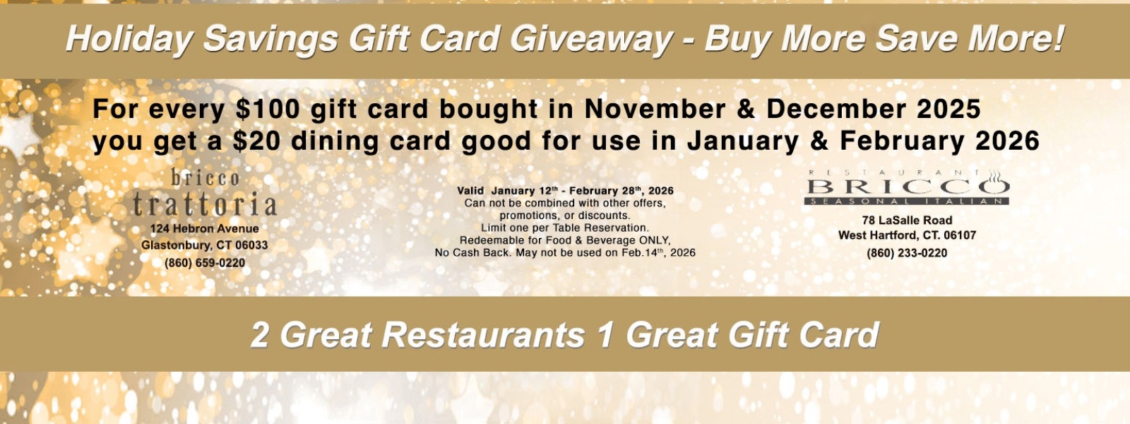 Restaurant Bricco, and Bricco Trattoria Holiday Gift Card Sale. 2 Great Restaurants, 1 Great Gift Card.